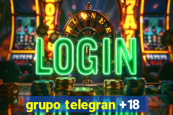 grupo telegran +18