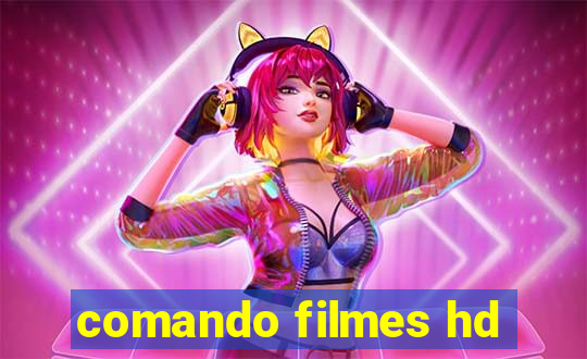 comando filmes hd