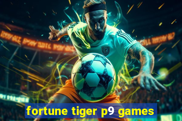 fortune tiger p9 games
