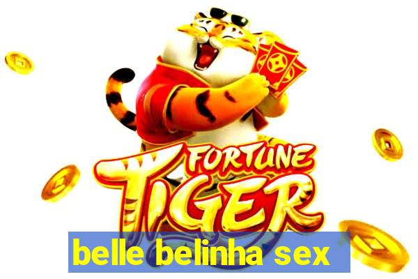 belle belinha sex