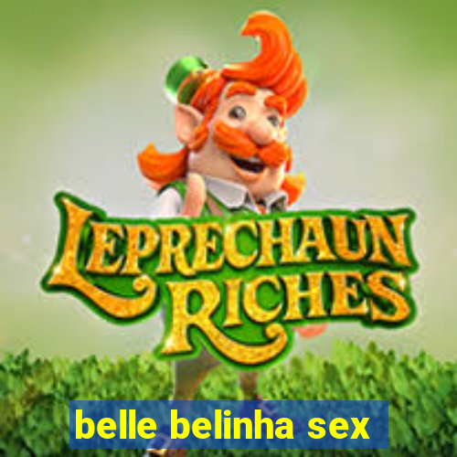 belle belinha sex