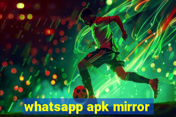 whatsapp apk mirror