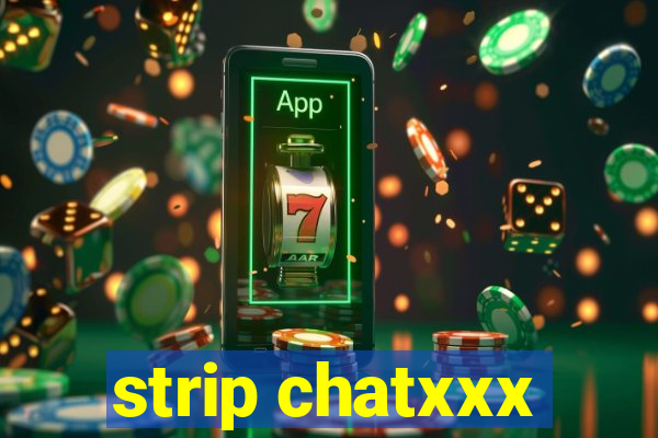strip chatxxx