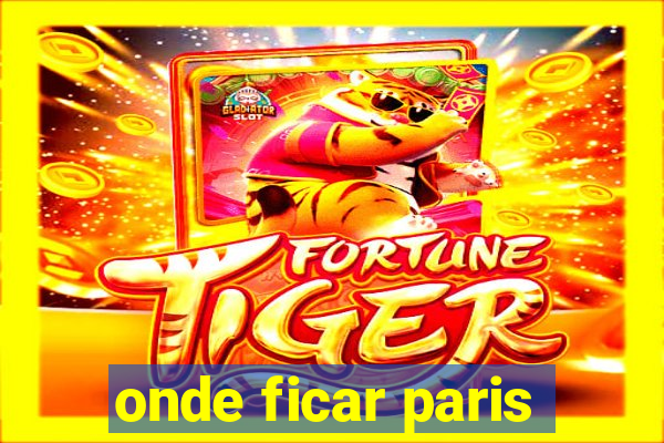 onde ficar paris