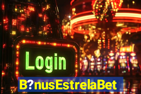 B?nusEstrelaBet