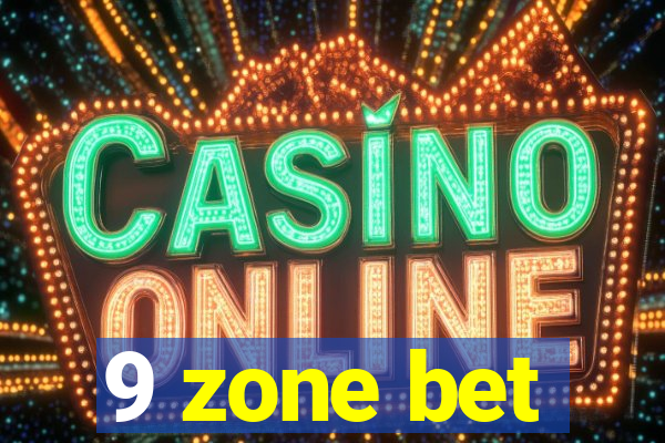 9 zone bet