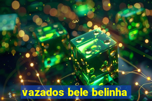 vazados bele belinha