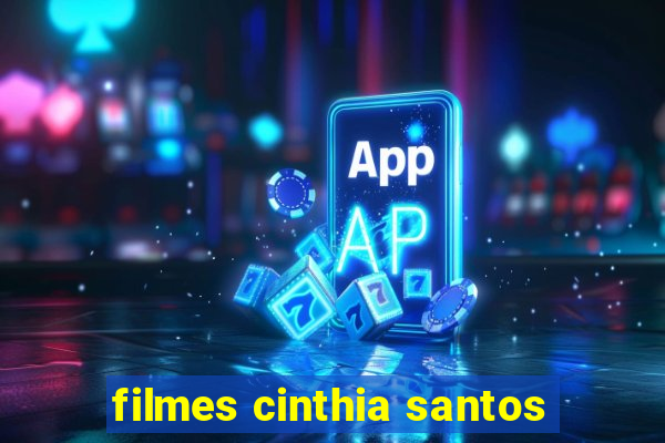 filmes cinthia santos