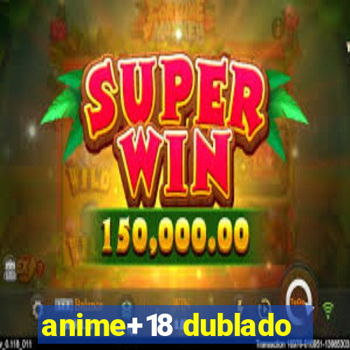 anime+18 dublado