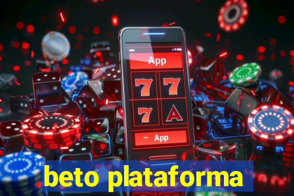 beto plataforma
