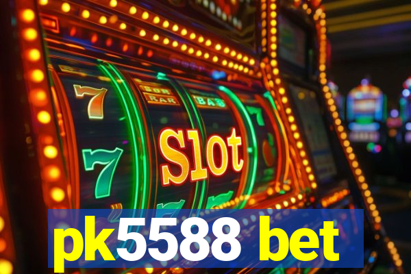pk5588 bet