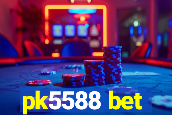 pk5588 bet