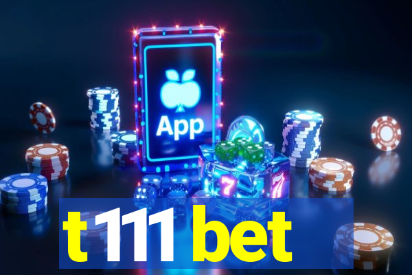 t111 bet
