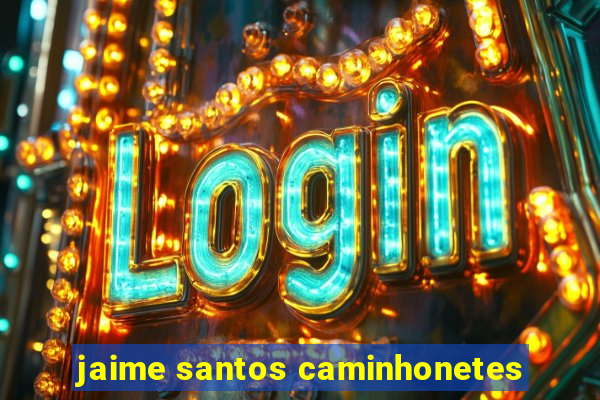 jaime santos caminhonetes