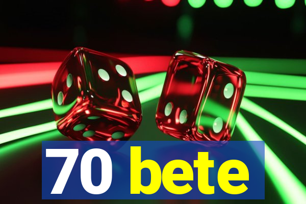 70 bete