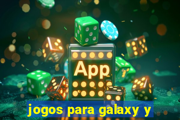 jogos para galaxy y