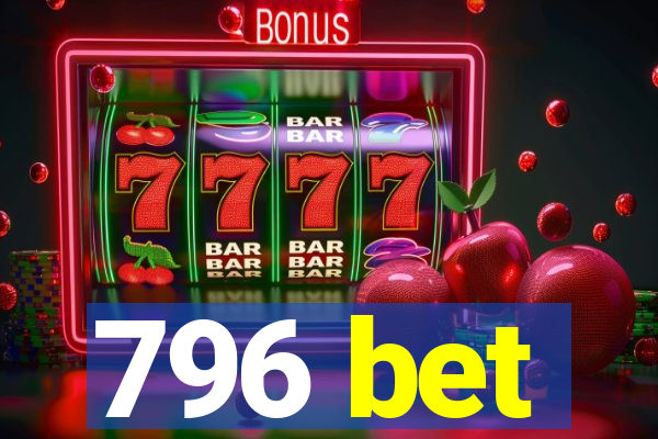 796 bet