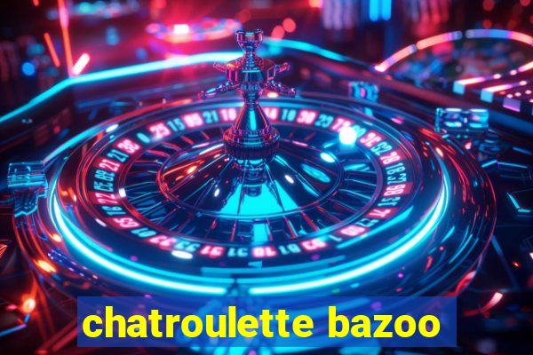 chatroulette bazoo