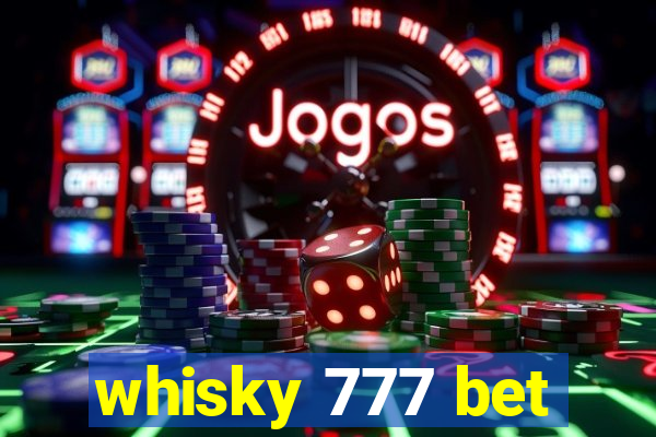 whisky 777 bet