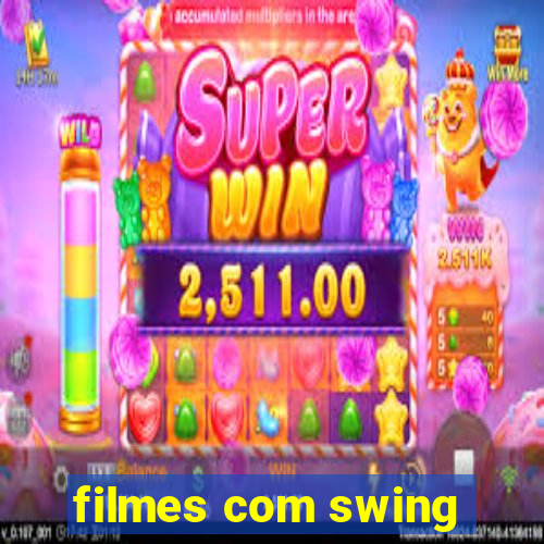 filmes com swing