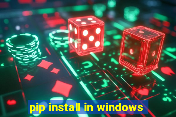 pip install in windows