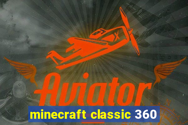 minecraft classic 360