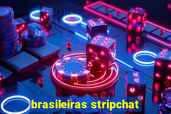 brasileiras stripchat