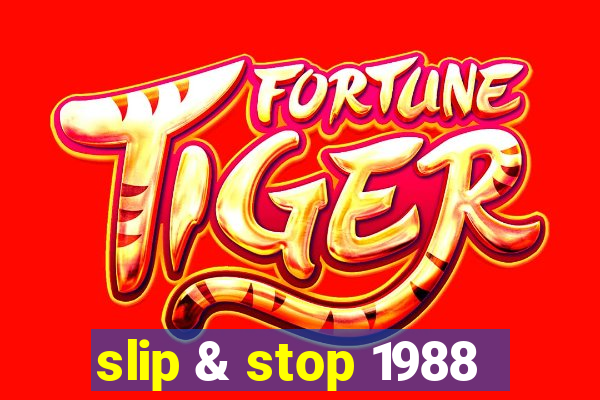 slip & stop 1988