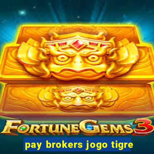 pay brokers jogo tigre