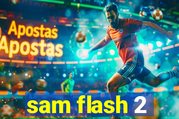 sam flash 2