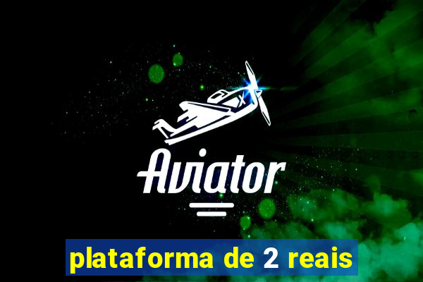plataforma de 2 reais
