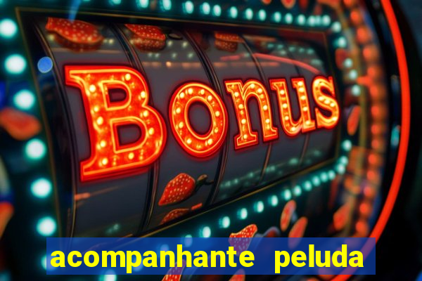 acompanhante peluda sao paulo