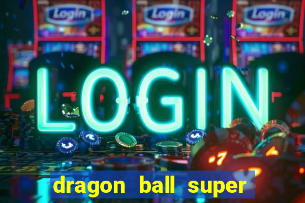 dragon ball super dublado crunchyroll