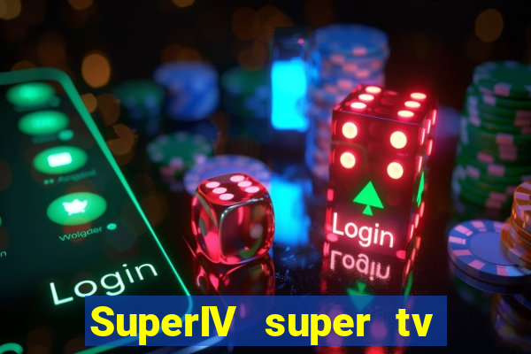 SuperIV super tv ao vivo super tv ao vivo globo