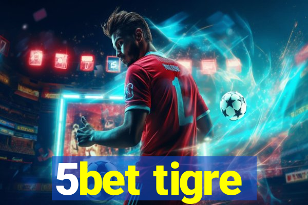 5bet tigre
