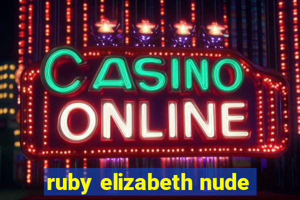 ruby elizabeth nude