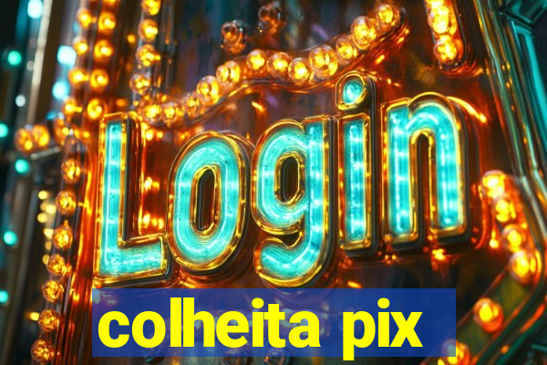 colheita pix