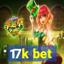 17k bet