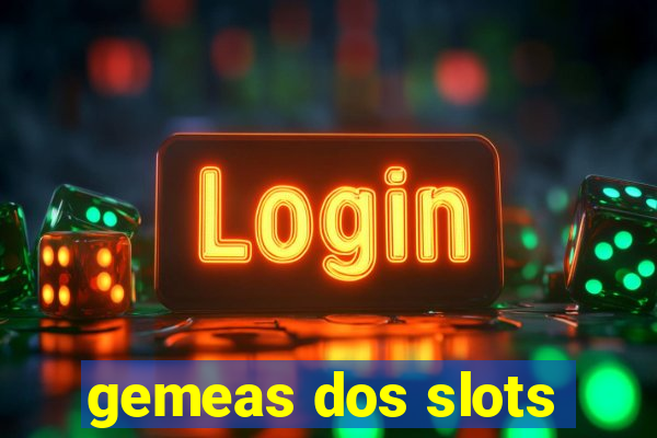 gemeas dos slots