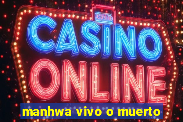 manhwa vivo o muerto