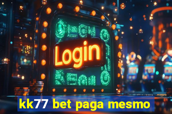 kk77 bet paga mesmo
