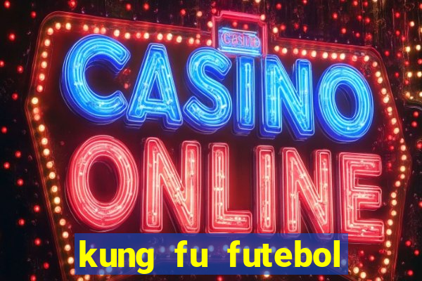 kung fu futebol clube dublado torrent