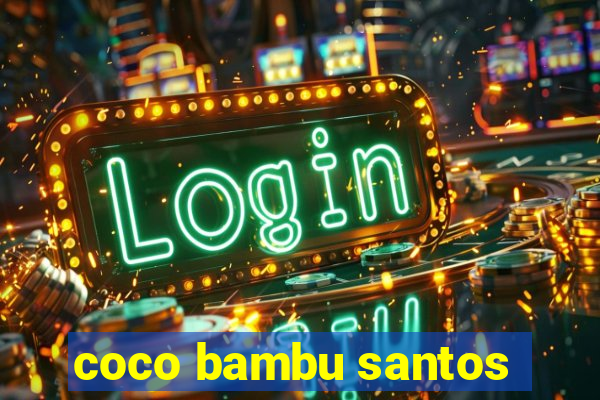 coco bambu santos