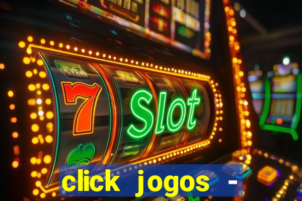 click jogos - ganhar dinheiro