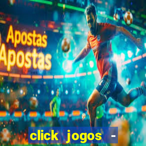 click jogos - ganhar dinheiro