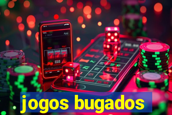 jogos bugados