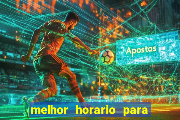 melhor horario para jogar bet7k