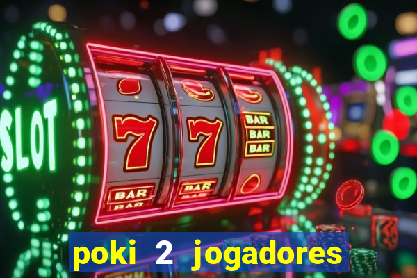 poki 2 jogadores fogo e água