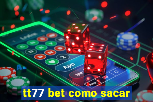 tt77 bet como sacar