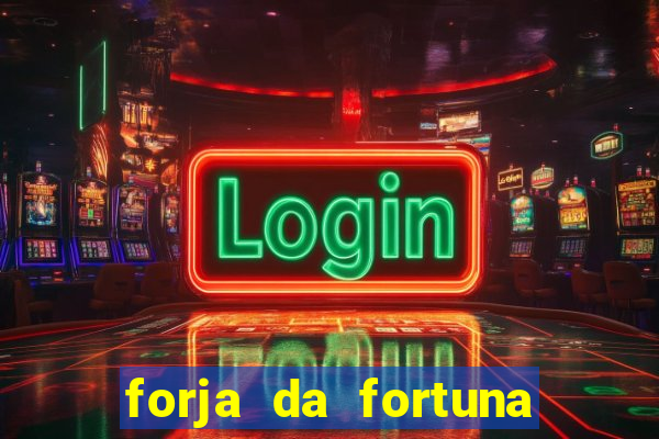 forja da fortuna é confiável